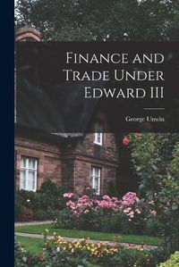 Cover image for Finance and Trade Under Edward III