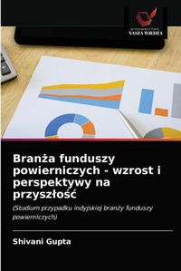 Cover image for Bran&#380;a funduszy powierniczych - wzrost i perspektywy na przyszlo&#347;c