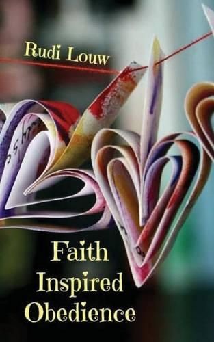 Cover image for Faith Inspired Obedience: So Much Better Than the Guilt and Reward System of the Law!