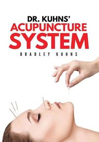 Cover image for Dr. Kuhns' Acupuncture System