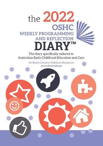 Cover image for 2022 OSHC Weekly Programming and Reflection Diary: The Diary Specifically Tailored to Australian Early Childhood Education and Care OSHC Educators