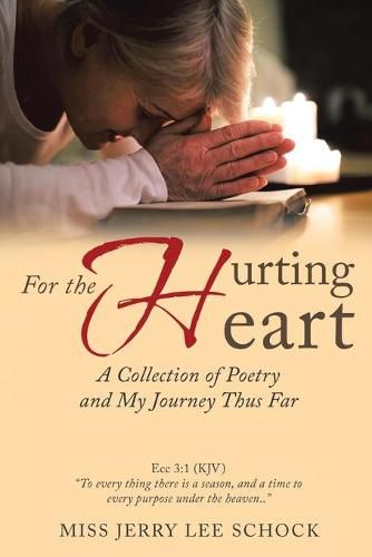 Cover image for For the Hurting Heart: A Collection of Poetry and My Journey Thus Far