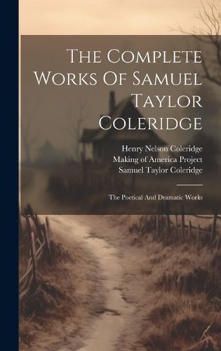 The Complete Works Of Samuel Taylor Coleridge