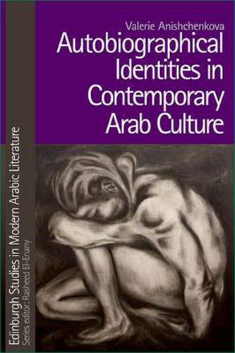 Cover image for Autobiographical Identities in Contemporary Arab Culture