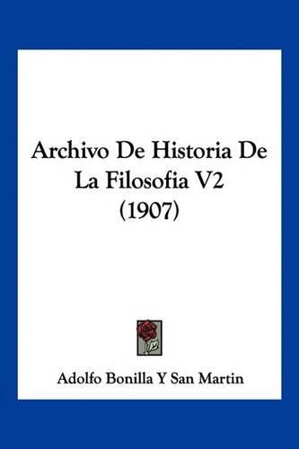 Cover image for Archivo de Historia de La Filosofia V2 (1907)