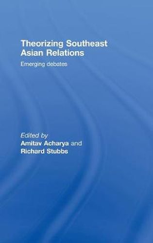 Cover image for Theorizing Southeast Asian Relations: Emerging Debates