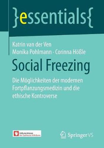 Cover image for Social Freezing: Die Moeglichkeiten der modernen Fortpflanzungsmedizin und die ethische Kontroverse