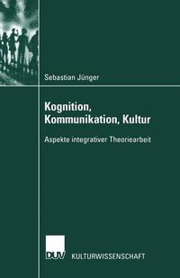 Cover image for Kognition, Kommunikation, Kultur: Aspekte Integrativer Theoriearbeit
