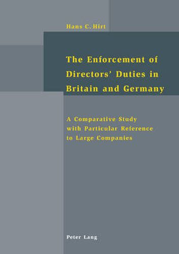 Cover image for The Enforcement of Directors' Duties in Britain and Germany: A Comparative Study with Particular Reference to Large Companies