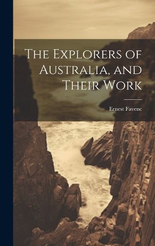 Cover image for The Explorers of Australia, and Their Work
