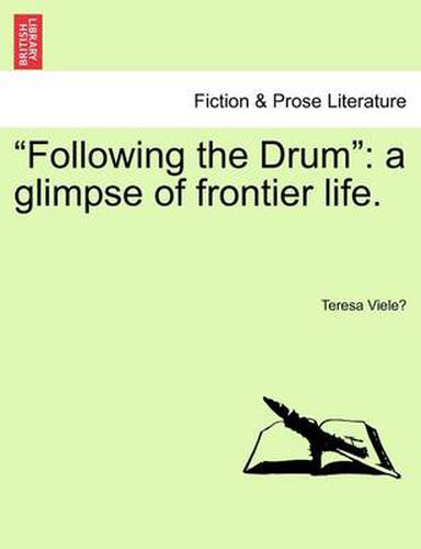 Cover image for Following the Drum: A Glimpse of Frontier Life.