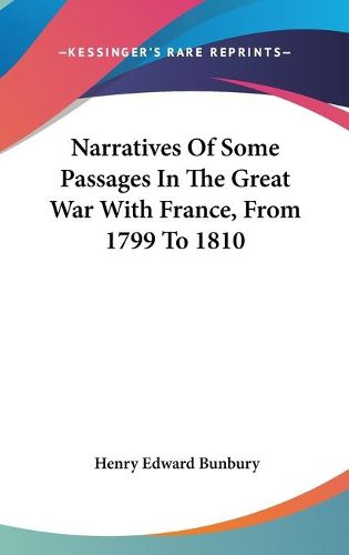 Cover image for Narratives of Some Passages in the Great War with France, from 1799 to 1810