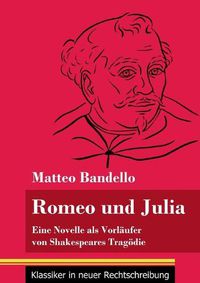 Cover image for Romeo und Julia: Eine Novelle als Vorlaufer von Shakespeares Tragoedie (Band 20, Klassiker in neuer Rechtschreibung)