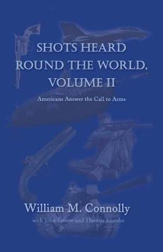 Shots Heard Round the World, Volume Ii: Americans Answer the Call to Arms