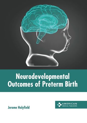 Cover image for Neurodevelopmental Outcomes of Preterm Birth