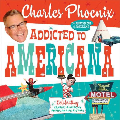 Cover image for Addicted to Americana: Celebrating Classic & Kitschy American Life & Style