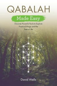 Cover image for Qabalah Made Easy: Discover Powerful Tools to Explore Practical Magic and the Tree of Life