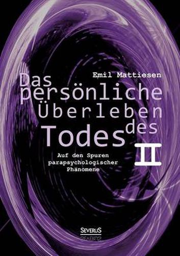 Cover image for Das persoenliche UEberleben des Todes, Bd. 2: Auf den Spuren parapsychologischer Phanomene