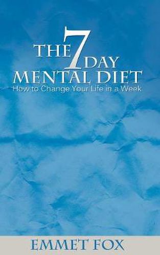 Cover image for The Seven Day Mental Diet: How to Change Your Life in a Week