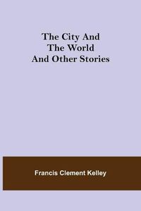 Cover image for The City and the World and Other Stories