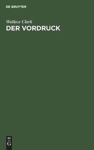 Cover image for Der Vordruck: Anleitung Zum Entwurf Und Zur Zeit-, Kraft- Und Geldsparenden Verwendung Im Betrieb