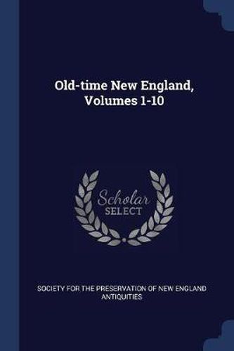 Cover image for Old-Time New England, Volumes 1-10