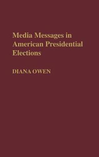 Cover image for Media Messages in American Presidential Elections