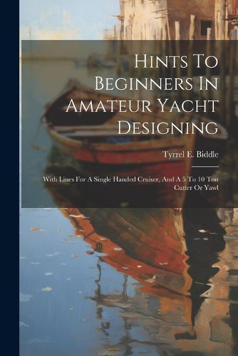 Cover image for Hints To Beginners In Amateur Yacht Designing