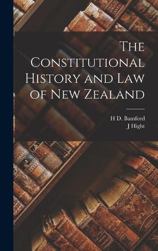 Cover image for The Constitutional History and law of New Zealand