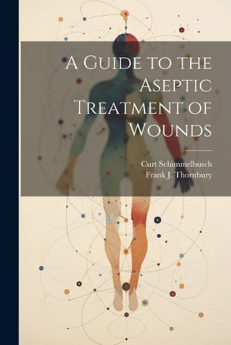 A Guide to the Aseptic Treatment of Wounds