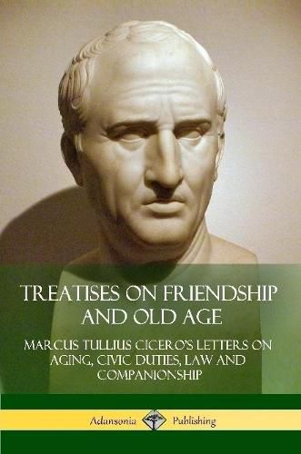 Cover image for Treatises on Friendship and Old Age