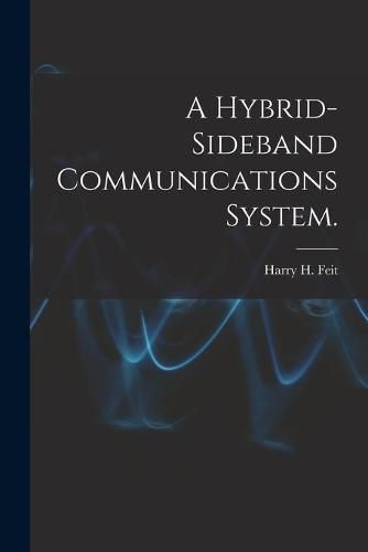 Cover image for A Hybrid-sideband Communications System.