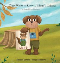 Cover image for Ziggy Wants to Know... Where's Chippy? A Story of True Friendship