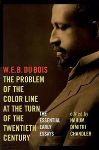 Cover image for The Problem of the Color Line at the Turn of the Twentieth Century: The Essential Early Essays