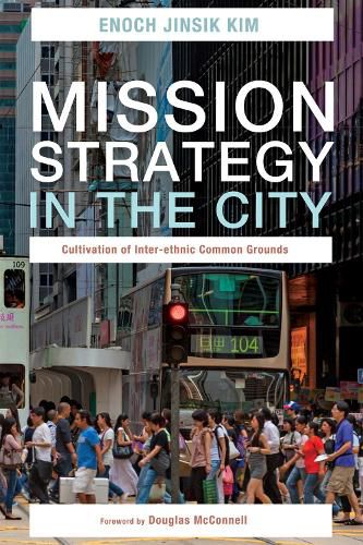 Cover image for Mission Strategy in the City: Cultivation of Inter-Ethnic Common Grounds