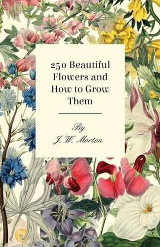 Cover image for 250 Beautiful Flowers And How To Grow Them