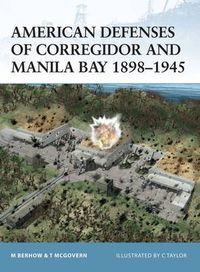 Cover image for American Defenses of Corregidor and Manila Bay 1898-1945