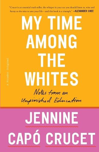 My Time Among the Whites: Notes from an Unfinished Education