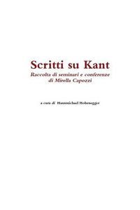 Cover image for Scritti Su Kant. Raccolta Di Seminari e Conferenze Di Mirella Capozzi