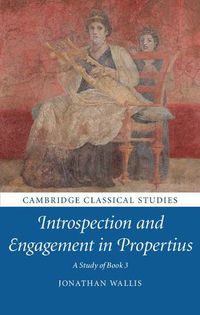 Cover image for Introspection and Engagement in Propertius: A Study of Book 3