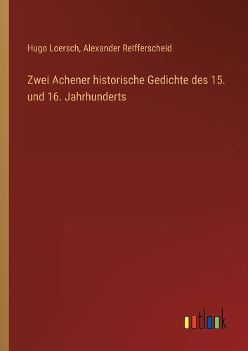 Cover image for Zwei Achener historische Gedichte des 15. und 16. Jahrhunderts