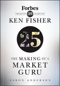 Cover image for The Making of a Market Guru: Forbes Presents 25 Years of Ken Fisher