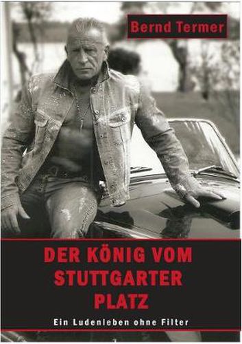 Cover image for Der Koenig vom Stuttgarter Platz: Ein Ludenleben ohne Filter