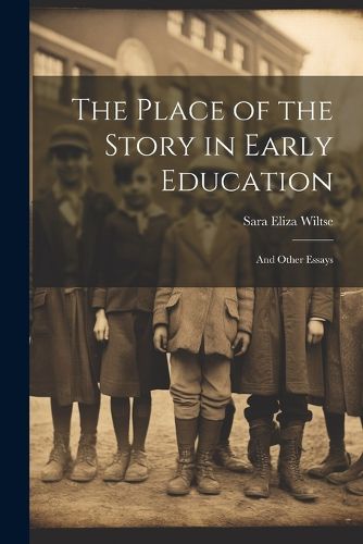 Cover image for The Place of the Story in Early Education