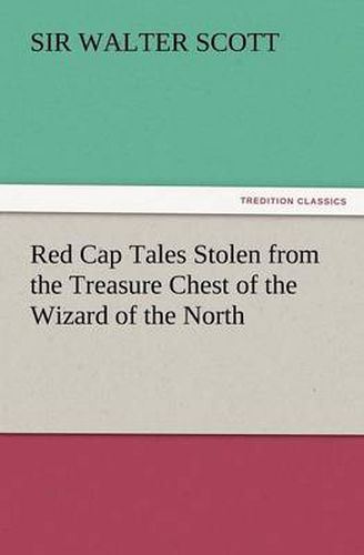 Cover image for Red Cap Tales Stolen from the Treasure Chest of the Wizard of the North