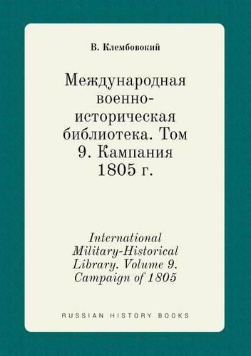 Cover image for International Military-Historical Library. Volume 9. Campaign of 1805