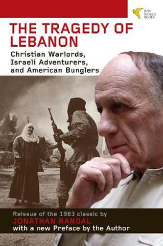 Cover image for Tragedy of Lebanon: Christian Warlords, Israeli Adventurers, and American Bunglers