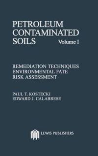 Cover image for Petroleum Contaminated Soils: Remediation Techniques Environmental Fate Risk Assessment