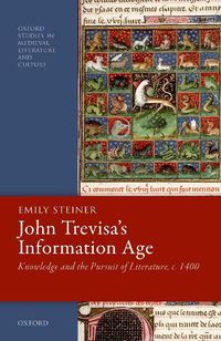 Cover image for John Trevisa's Information Age: Knowledge and the Pursuit of Literature, c. 1400