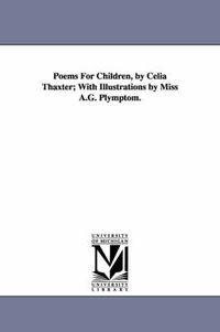 Cover image for Poems For Children, by Celia Thaxter; With Illustrations by Miss A.G. Plymptom.